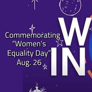 Commemorating Women's Equality Day. August 26th.